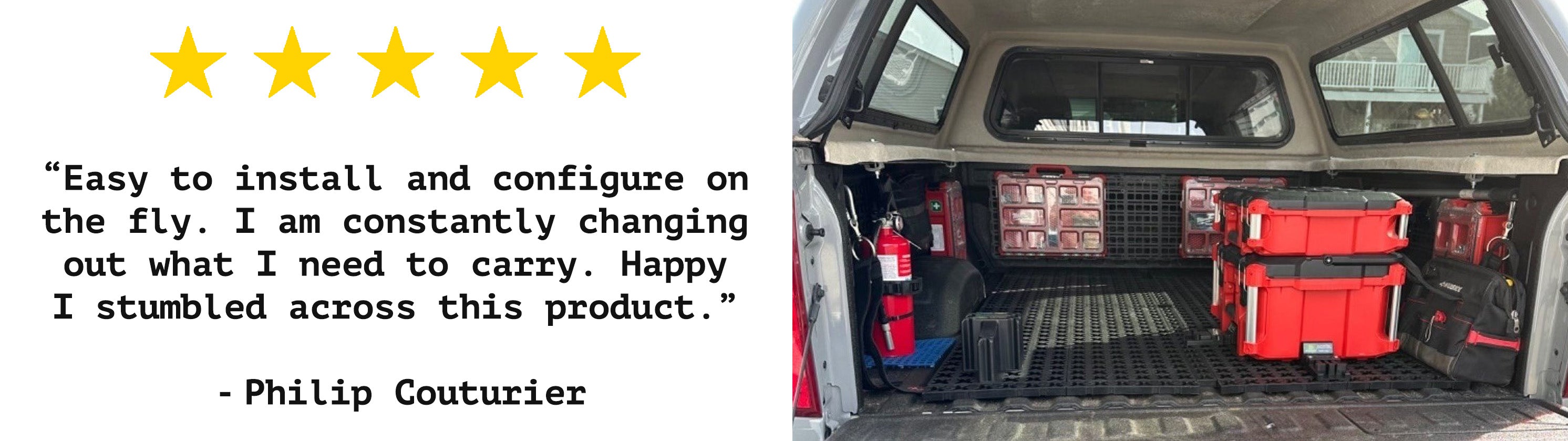 "Easy to install and configure on the fly. I am constantly changing out what I need to carry. Happy I stumbled across this product." - Philip Couturier
